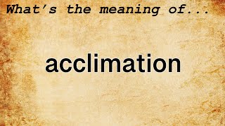 Acclimation Meaning  Definition of Acclimation [upl. by Lirva]