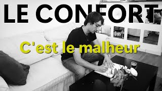 Le confort cest le malheur [upl. by Haisi763]