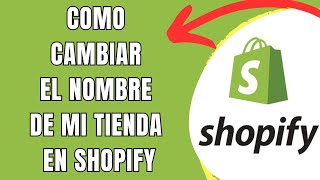 COMO CAMBIAR EL NOMBRE DE MI TIENDA EN SHOPIFY 🟢 [upl. by Rozek]