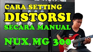 Tutorial Cara Setting Distorsi Secara Manual di Efek NUX MG 300 [upl. by Kimmel]