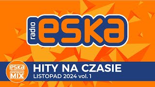 ESKA Hity na Czasie  Listopad 2024 vol 1 – oficjalny mix Radia ESKA [upl. by Fidellas352]