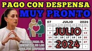 YA LA HICISTE RECIBE PAGO CON UNA DEPENSA EN JULIO PENSIÓN BIENESTAR DE LOS ADULTOS MAYORES [upl. by Holly]