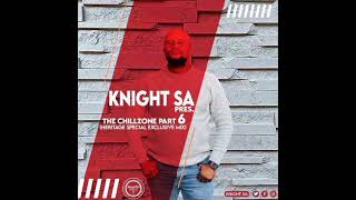 Knight SA – The ChillZone Part 6 Heritage Special Exclusive Mix [upl. by Aisatsan]