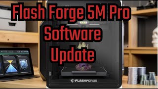 Flash Forge Adventurer 5M Pro New Software Update [upl. by Shandee476]