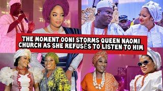 The Moment Ooni Storms Queen Naomi Church as She Refusês to Listen to Him [upl. by Gerrald]