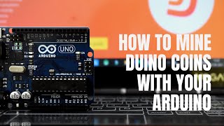 HOW TO MINE DUINO COIN WITH YOUR ARDUINO UNO [upl. by Accber175]