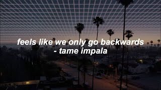 Tame Impala  Feels Like We Only Go Backwards Lyrics [upl. by Ardnayek]