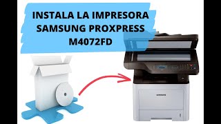 Instala Impresora Samsung ProXpress M4072FD [upl. by Ilac]