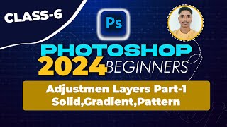 Photoshop 2024 Beginner Class 6  Solid Colors Gradients and Patterns  Adjustment Layers [upl. by Eiryk91]