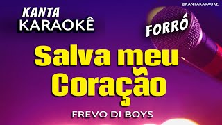 🎤karaokê SALVA O MEU CORAÇÃO  FREVO DI BOYS KantaKARAUKE [upl. by Razatlab]