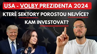 USA volby prezidenta 2024 kam CHYTŘE INVESTOVAT které sektory POROSTOU NEJVÍCE a jaký to má VLIV [upl. by Anelet]