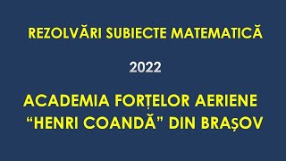 Rezolvări Matematică – Admitere Academia Forţelor Aeriene “Henri Coandă” din Brașov  2022 [upl. by Eves]