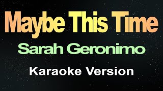 Maybe This Time  Sarah Geronimo  Karaoke [upl. by Varipapa]