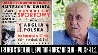 TRENER STREJLAU WSPOMINA LEGENDARNY MECZ ANGLIA  POLSKA 11 NA WEMBLEY [upl. by Beryl]