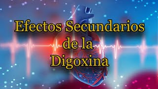 Efectos Secundarios de la Digoxina [upl. by Rebmeced]