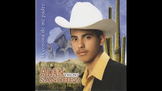 Adan Chalino Sanchez  La Corona De Mi Padre Canción Completa [upl. by Retloc]