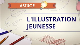 Lillustration jeunesse  Astuce Dessin [upl. by Eamanna]