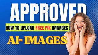 How to Upload Freepik Ai generated Images  Approved  Complete Tutorial [upl. by Airamanna]