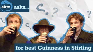 AirTV asks what is the best Guinness in Stirling [upl. by Rayshell]