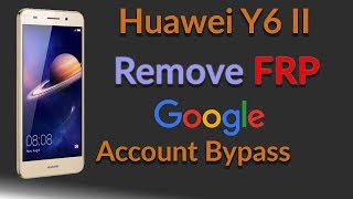 Bypass Google Account HUAWEI Y6II CAM L21 Remove FRP [upl. by Ait]