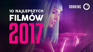 10 najlepszych filmów 2017 roku [upl. by Felipe75]