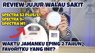 REVIEW JUJUR POMPA ASI SPECTRA S2 S1 9 PLUS DAN M1  MANA YANG TERBAIK Selama aku eping 2 tahun [upl. by Rolecnahc]