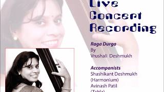 Vrushali Deshmukh Raga Durga Bandish Tarana Live Concert [upl. by Acirretal]