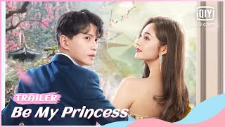 👸Official Trailer Be My Princess XuZhengxi ZhouJieqiong  iQiyi Romance [upl. by Trotter]