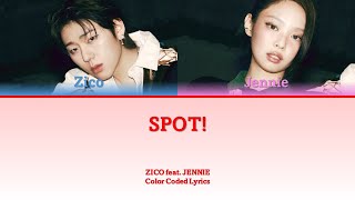 ZICO  SPOT feat JENNIE  Color Coded Lyrics HanRomEng [upl. by Phaedra]