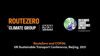 RouteZero amp COP26 UN Sustainable Transport Conference 2021 Beijing [upl. by Marybeth]