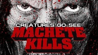 Creatures Go See Machete Kills [upl. by Wrdna406]