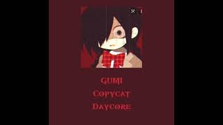 GUMI – Copycat   Slowed  Daycore  Reverb [upl. by Annorah]