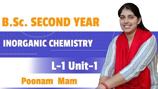 BSc Second Year  Inorganic Chemistry  L 1 Unit1  Poonam Mam bsc [upl. by Orrin]