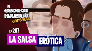 El George Harris Cartoon Ep 267 LA SALSA ERÓTICA 💃🕺 [upl. by Chiou584]