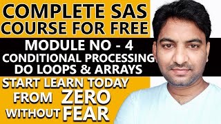 Conditional Processing in SAS  Do Loops in SAS Arrays in SAS  Nested if Where Vs If  Module  4 [upl. by Fontana11]