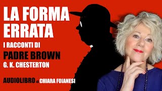 AUDIOLIBRO quotLa forma errataquot  I racconti di Padre Brown di G K Chesterton [upl. by Elatsyrc]