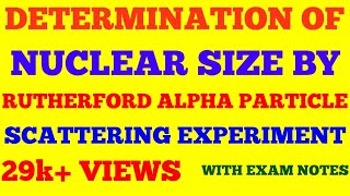 NUCLEAR SIZE DETERMINATION FROM RUTHERFORD ALPHA PARTICLE SCATTERING EXPERIMENT  WITH NOTES [upl. by Teyut395]