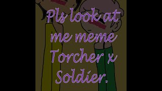 Pls look at me meme  Torcher x Soldier [upl. by Triplett164]