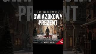 Gwiazdkowy prezent Autor Agnieszka Pruska Lektor Filip Kosior Kryminały po Polsku AudioBook PL S3 [upl. by Gaughan793]