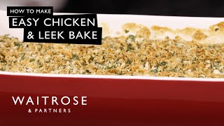 How To Make Easy Chicken amp Leek Bake  Waitrose [upl. by Ad]