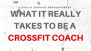 What It Really Takes To Be A CrossFit Coach [upl. by Nigle]