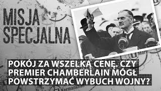 Pokój za wszelką cenę Czy premier Chamberlain mógł powstrzymać wybuch wojny  MISJA SPECJALNA [upl. by Kcirde25]