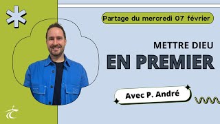 Mettre Dieu en premier  Partage biblique avec P André  7 fév [upl. by Carpenter838]