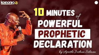 POWERFUL 🔥 10 MINUTES of POWERFUL PROPHETIC DECLARATIONS by Apostle Joshua Selman Nimmak [upl. by Tymon]