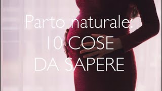 PARTO NATURALE 10 COSE DA SAPERE [upl. by Oiznun]