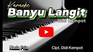 BANYU LANGIT Karaoke Orgen Tunggal Cipt Didi Kempot  Karaoke Nada Pria [upl. by Gilba]