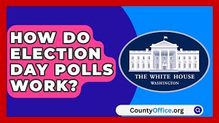 How Do Election Day Polls Work  CountyOfficeorg [upl. by Annelak]