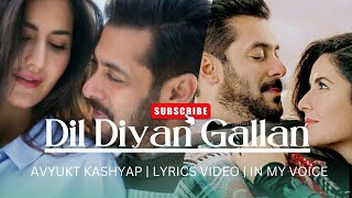 Dil Diyan Gallan  Avyukt Kashyap  With Lyrics  New Ver  Cover Song  Tiger Zinda Hai [upl. by Guidotti]