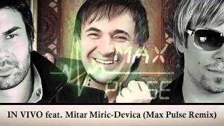 IN VIVO ft Mitar Miric  Devica Max Pulse remix [upl. by Eniawd925]