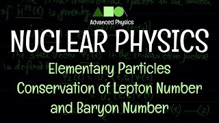 Nuclear Physics  Elementary Particles  Conservation of Lepton Number and Baryon Number [upl. by Epolulot]